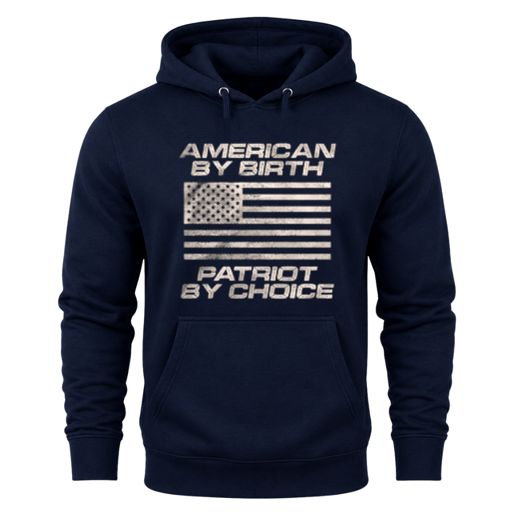 American By Birth Patriot By Choice - Hoodie