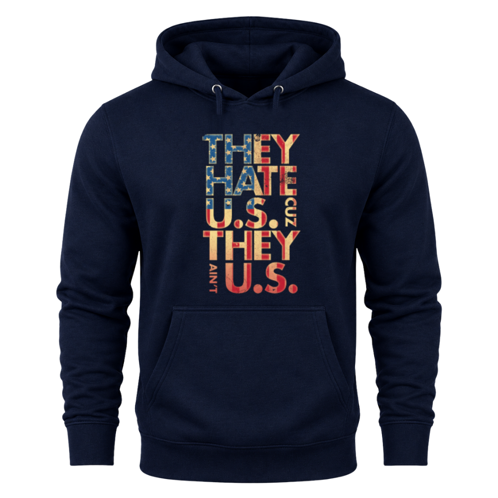 They Hate Us Cause They Ain't Us - Hoodie