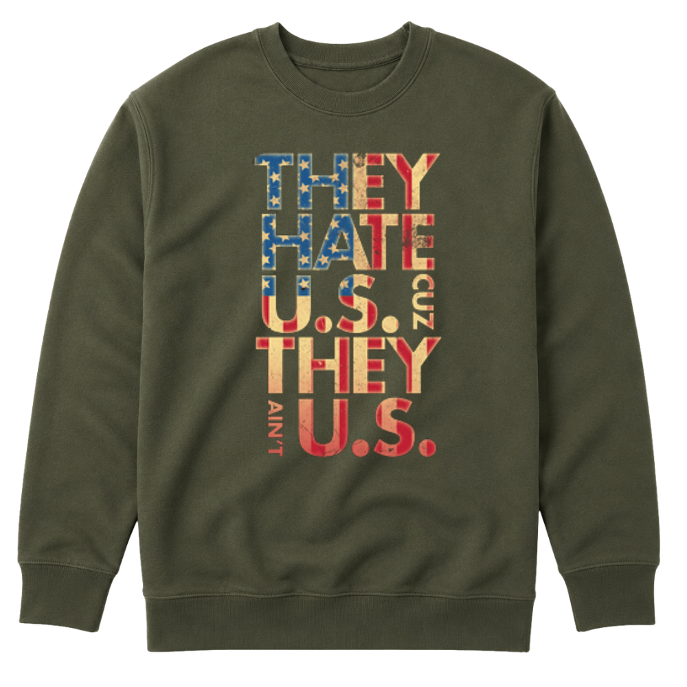 They Hate Us Cause They Ain't Us - Sweater