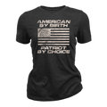 American By Birth Patriot By Choice - Women T-Shirt