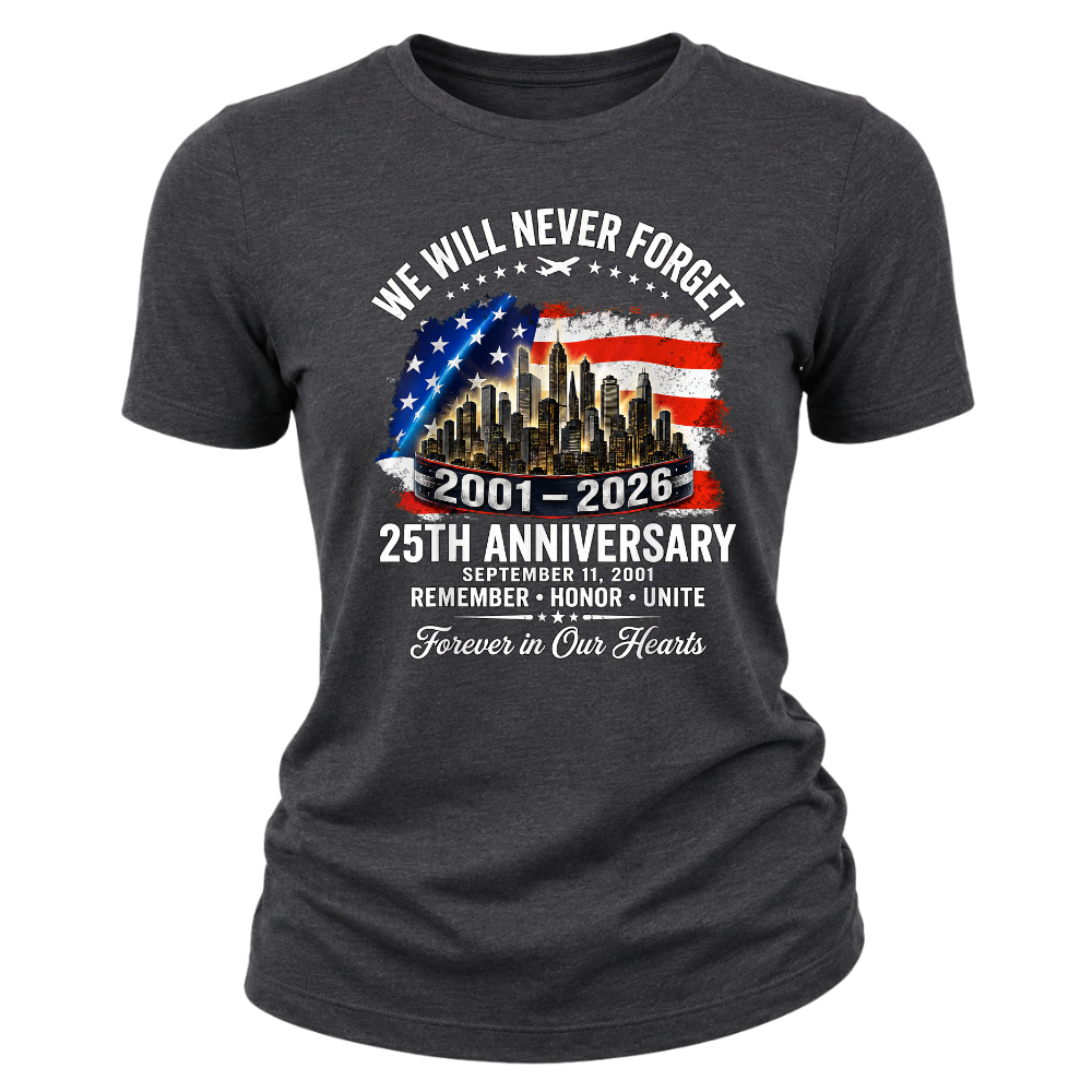 25th Anniversary 9/11 Never Forget - Women T-Shirt