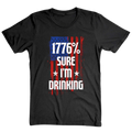 1776 Percent Sure I’m Drinking - T-Shirt