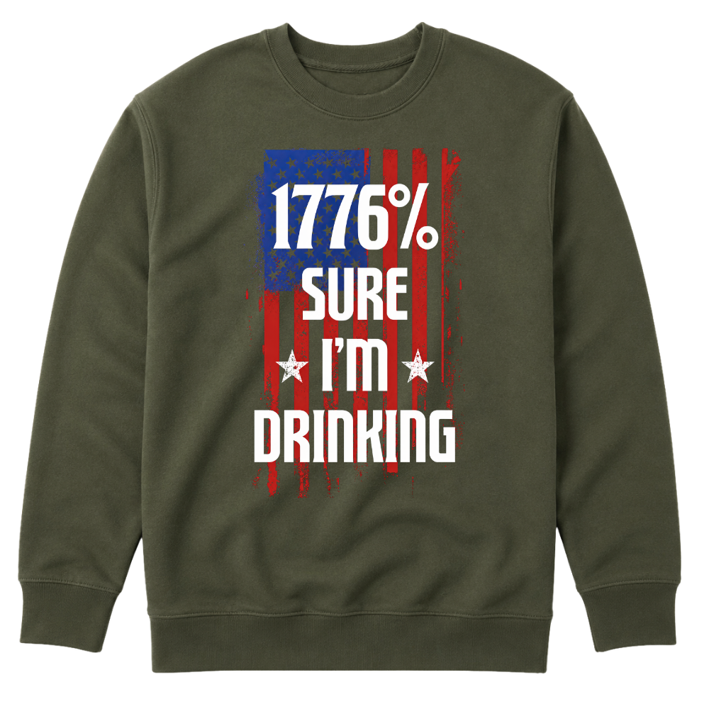 1776 Percent Sure I’m Drinking - Sweater