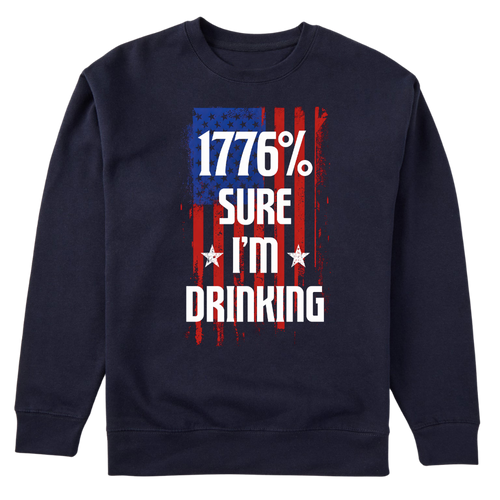 1776 Percent Sure I’m Drinking - Sweater