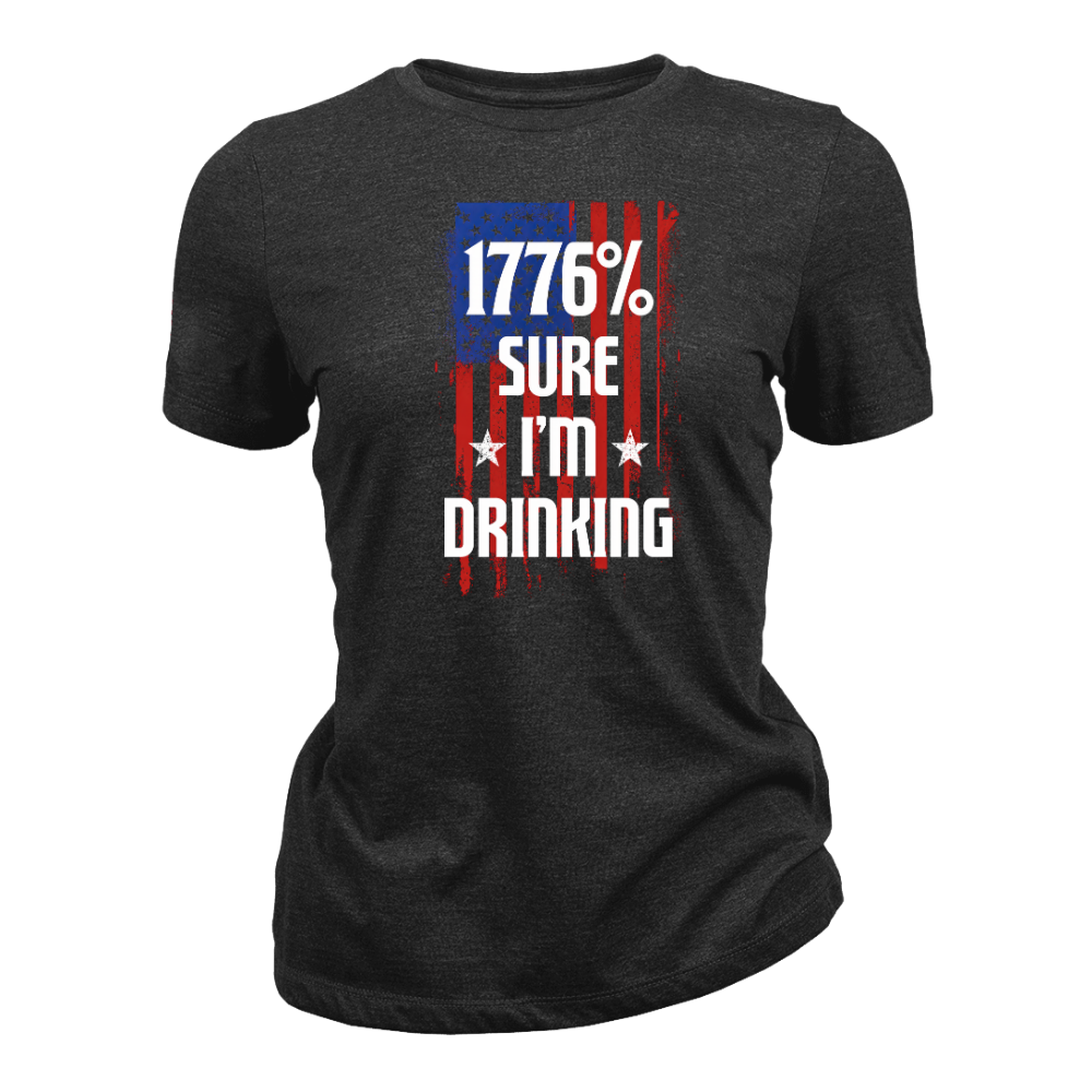 1776 Percent Sure I’m Drinking - Women T-Shirt