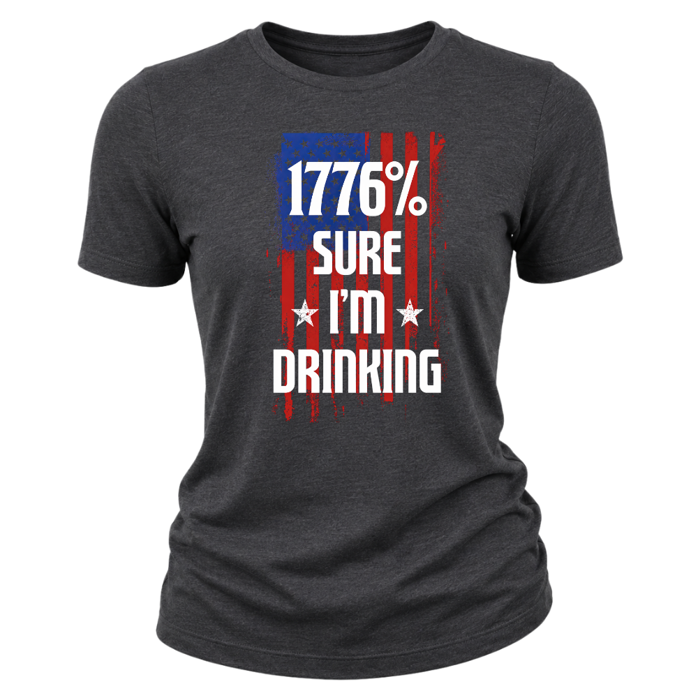 1776 Percent Sure I’m Drinking - Women T-Shirt
