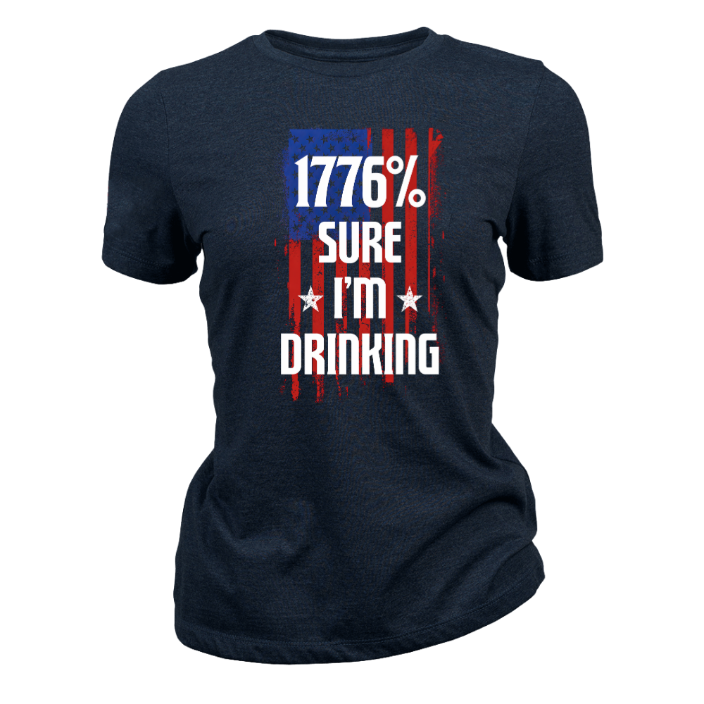 1776 Percent Sure I’m Drinking - Women T-Shirt