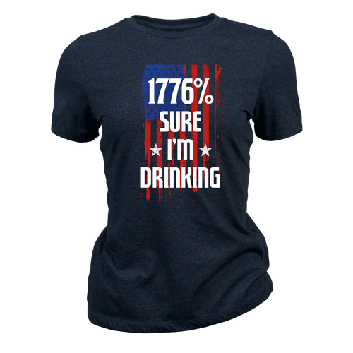 1776 Percent Sure I’m Drinking - Women T-Shirt