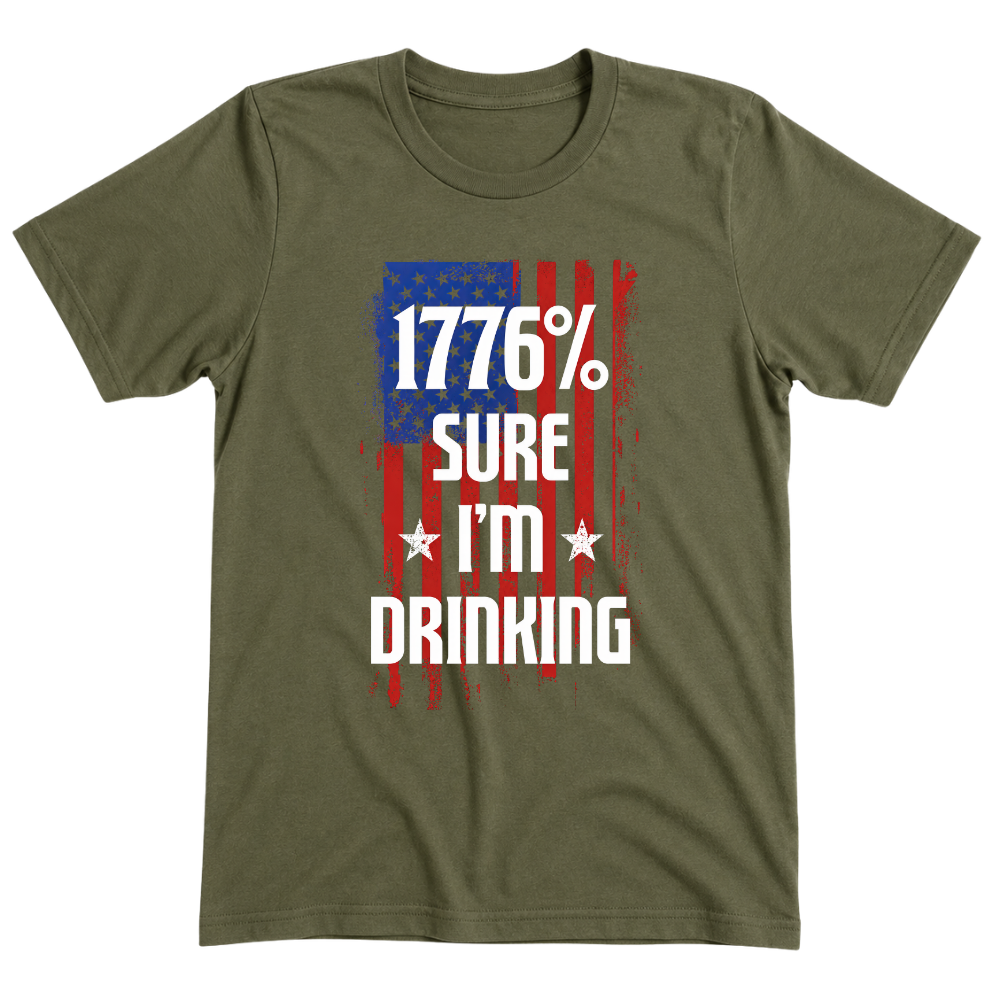 1776 Percent Sure I’m Drinking - T-Shirt
