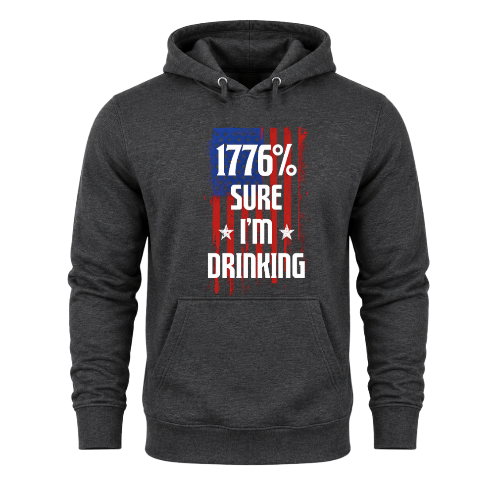 1776 Percent Sure I’m Drinking - Hoodie