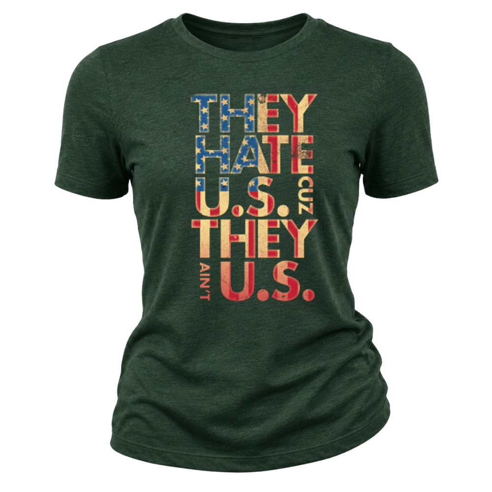 They Hate Us Cause They Ain't Us - Women T-Shirt