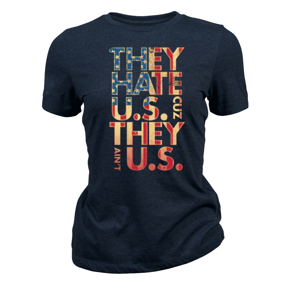 They Hate Us Cause They Ain't Us - Women T-Shirt