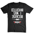 Because I Was Inverted - T-Shirt