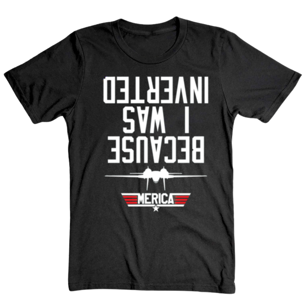 Because I Was Inverted - T-Shirt
