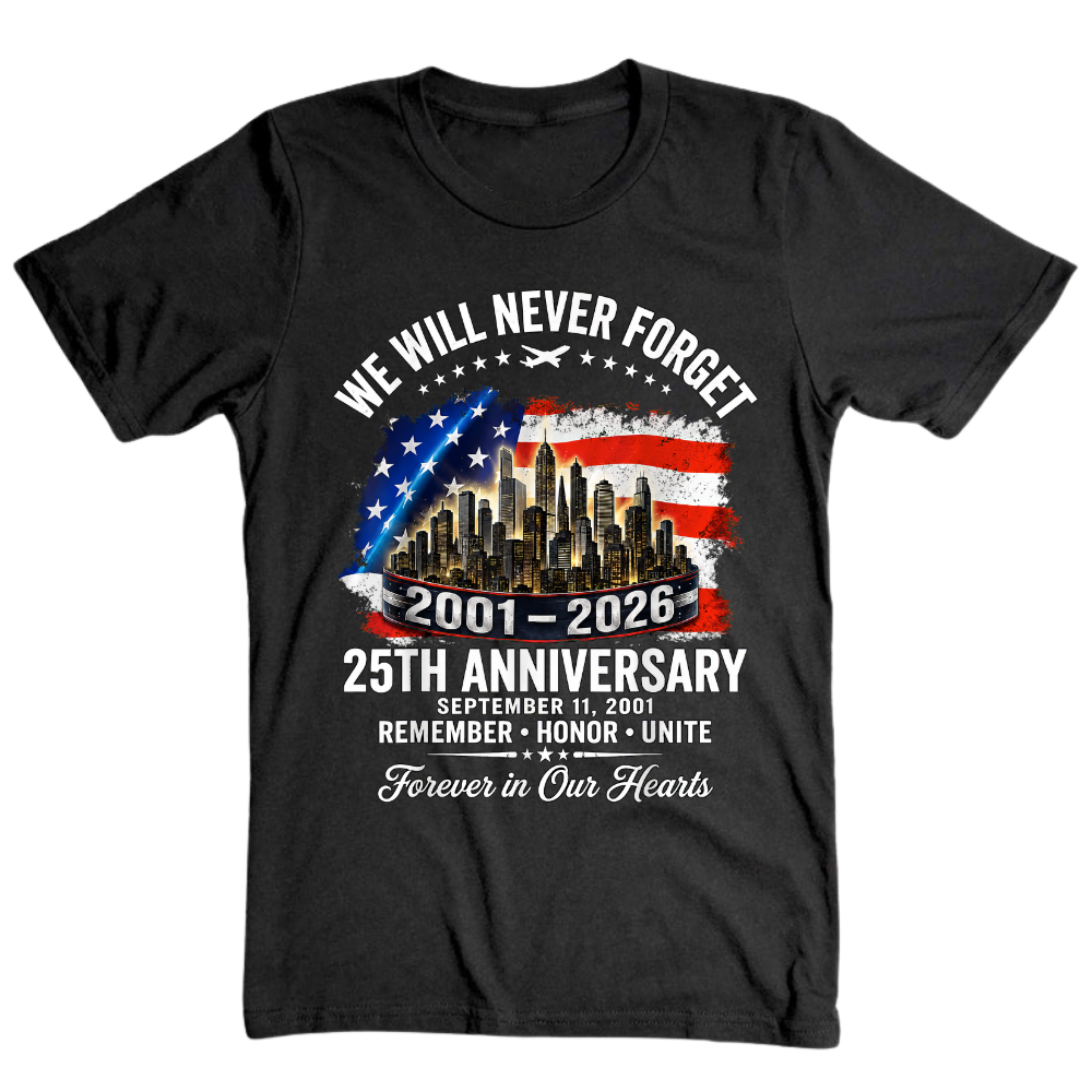 25th Anniversary 9/11 Never Forget - T-Shirt