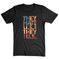 They Hate Us Cause They Ain't Us - T-Shirt