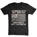 American By Birth Patriot By Choice - T-Shirt