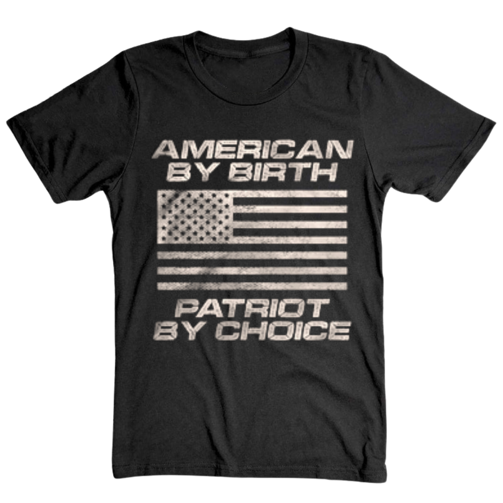 American By Birth Patriot By Choice - T-Shirt