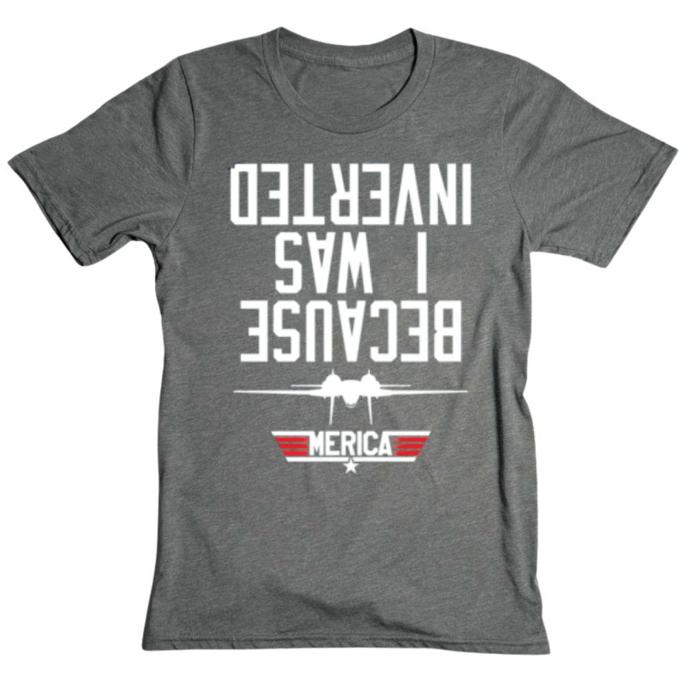 Because I Was Inverted - T-Shirt