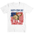 4th Of July Design To All you Subitches Patriotic Celebration USA - T-Shirt