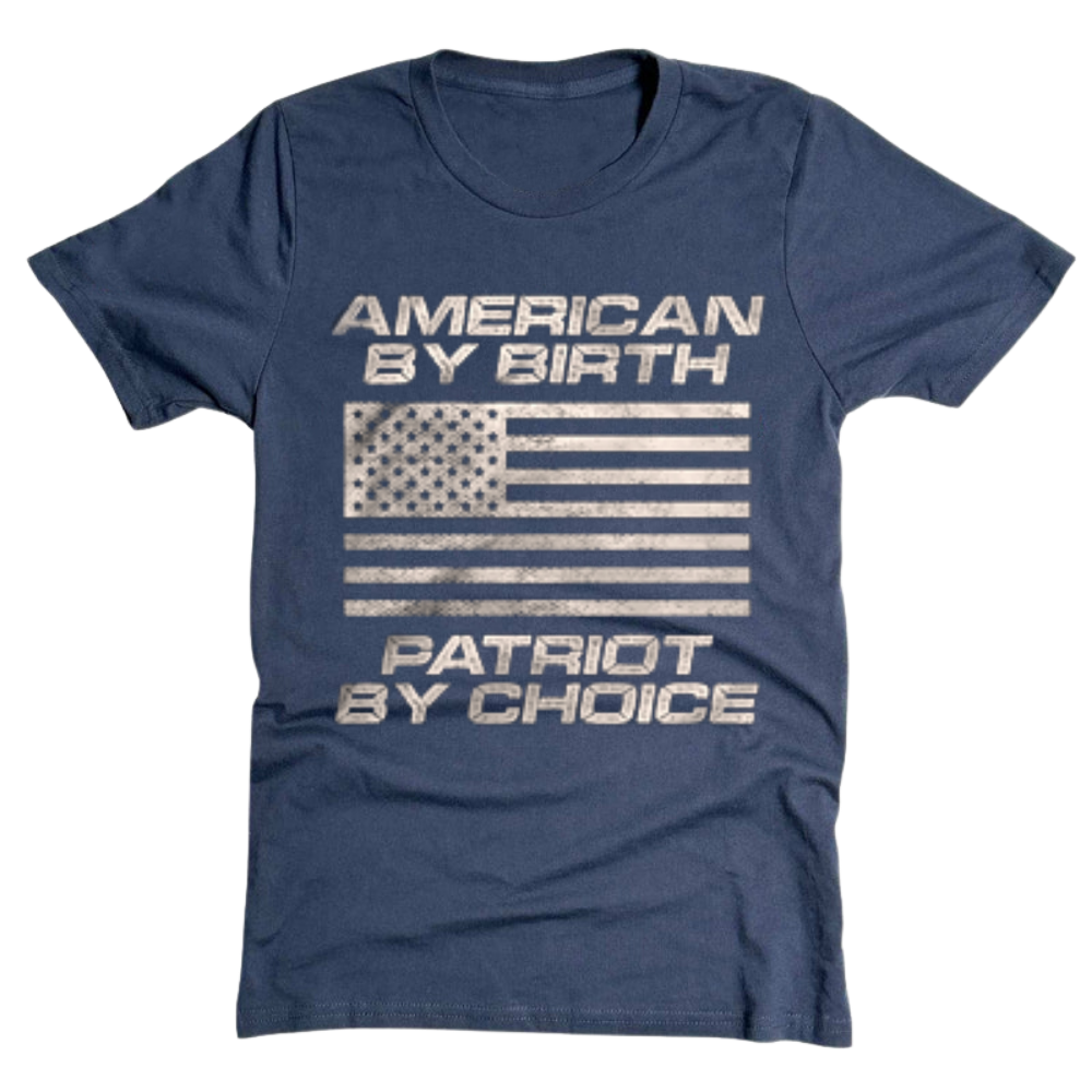 American By Birth Patriot By Choice - T-Shirt