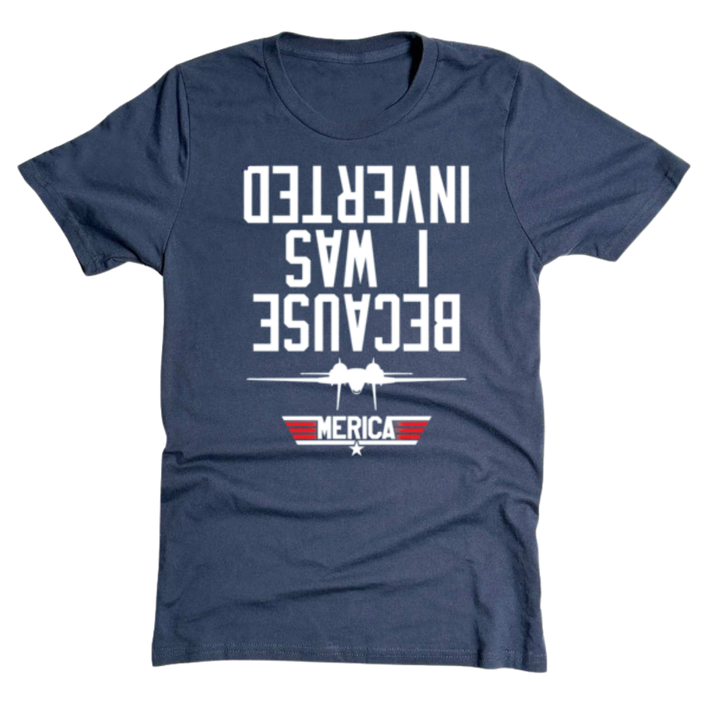 Because I Was Inverted - T-Shirt