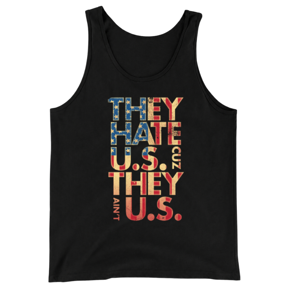 They Hate Us Cause They Ain't Us - Tank Top