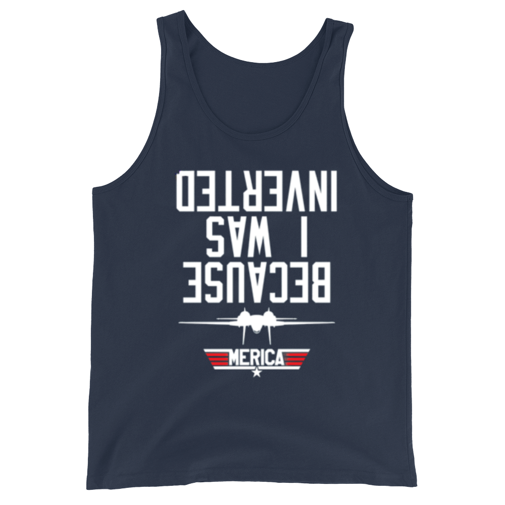 Because I Was Inverted - Tank Top