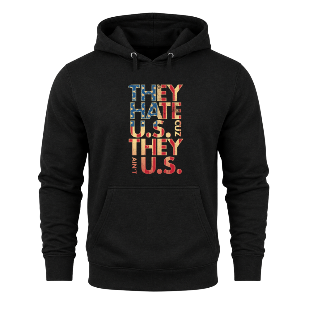 They Hate Us Cause They Ain't Us - Hoodie