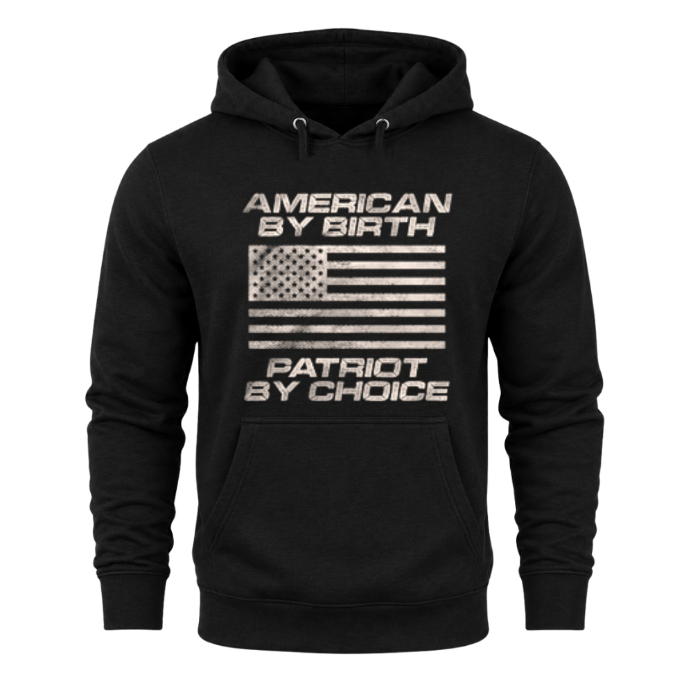 American By Birth Patriot By Choice - Hoodie