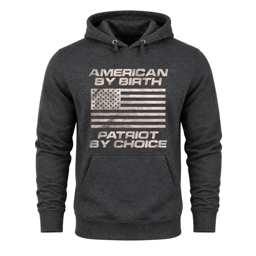 American By Birth Patriot By Choice - Hoodie