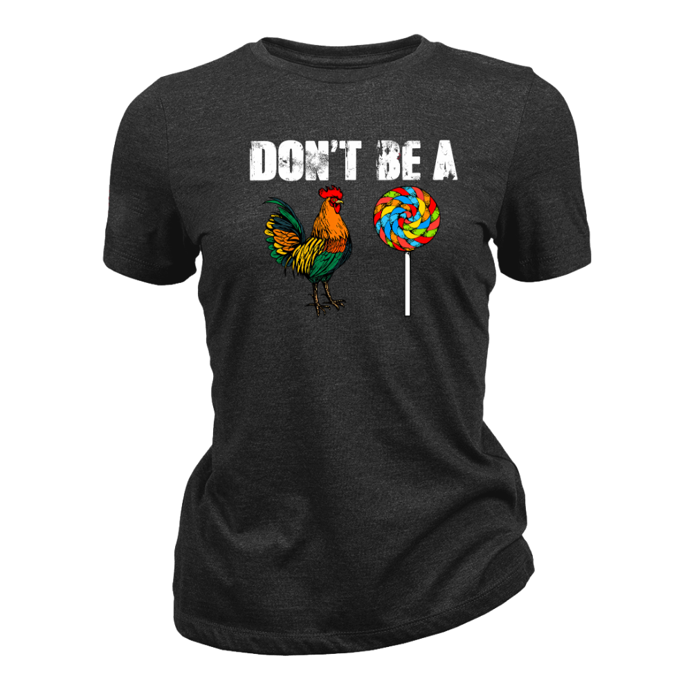 Don’t Be A - Women T-Shirt