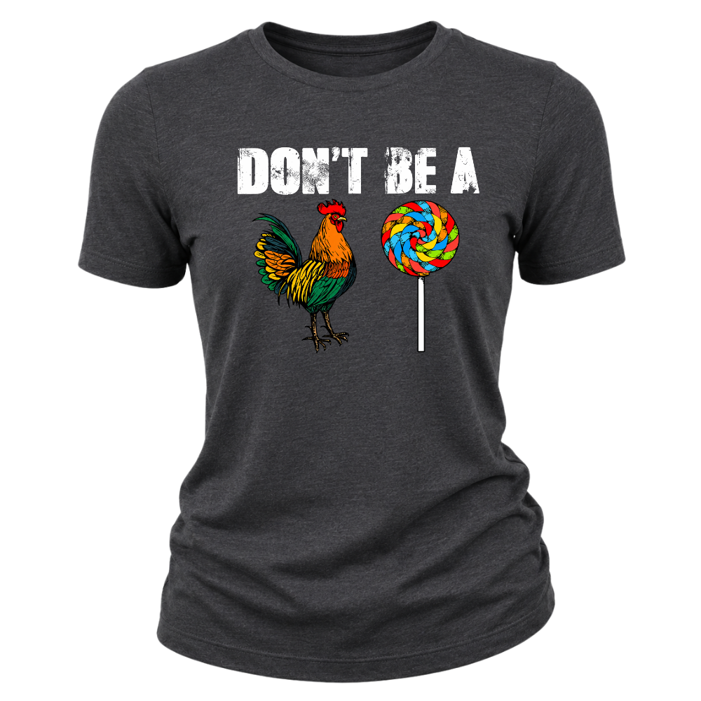 Don’t Be A - Women T-Shirt