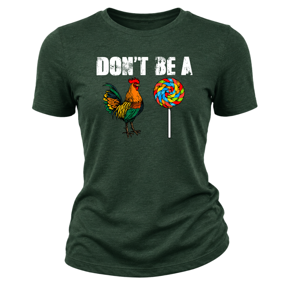 Don’t Be A - Women T-Shirt