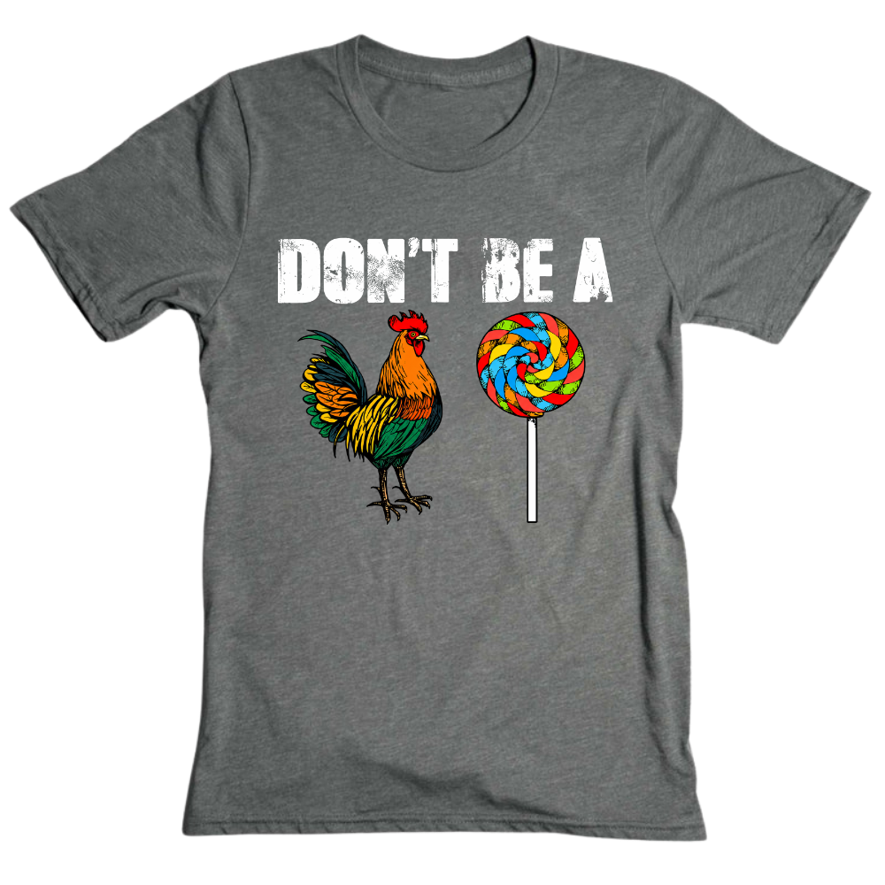Don’t Be A - T-Shirt