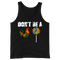 Don’t Be A - Tank Top