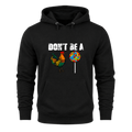 Don’t Be A - Hoodie