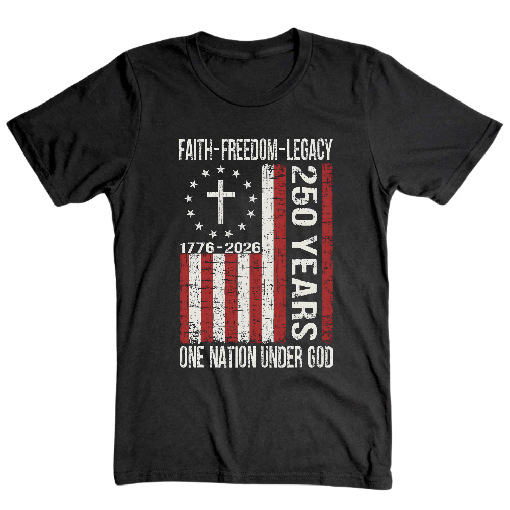Faith Freedom Legacy 250 Years 1776 - T-Shirt