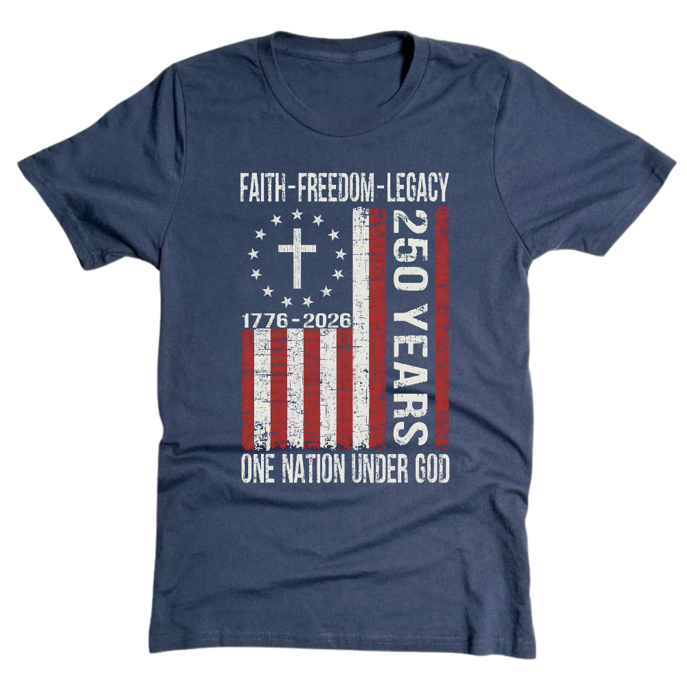 Faith Freedom Legacy 250 Years 1776 - T-Shirt