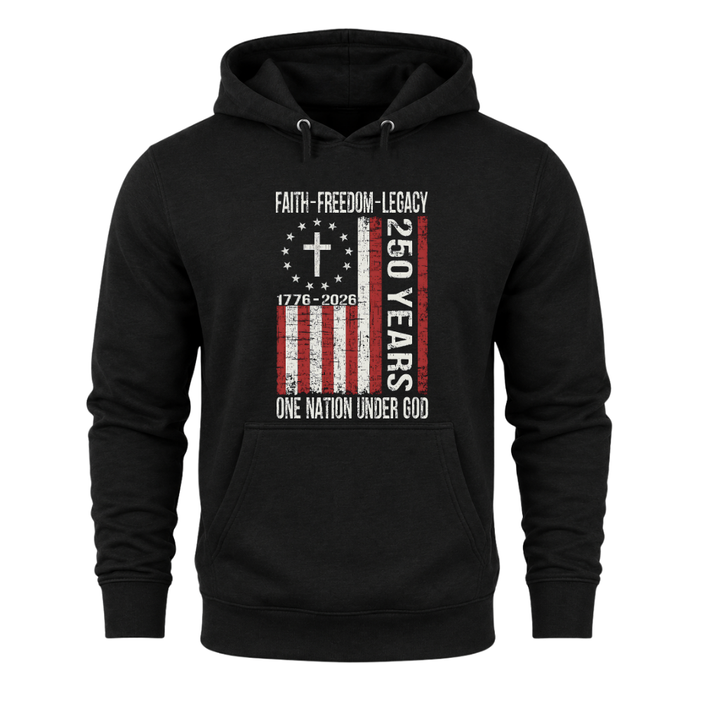 Faith Freedom Legacy 250 Years 1776 - Hoodie