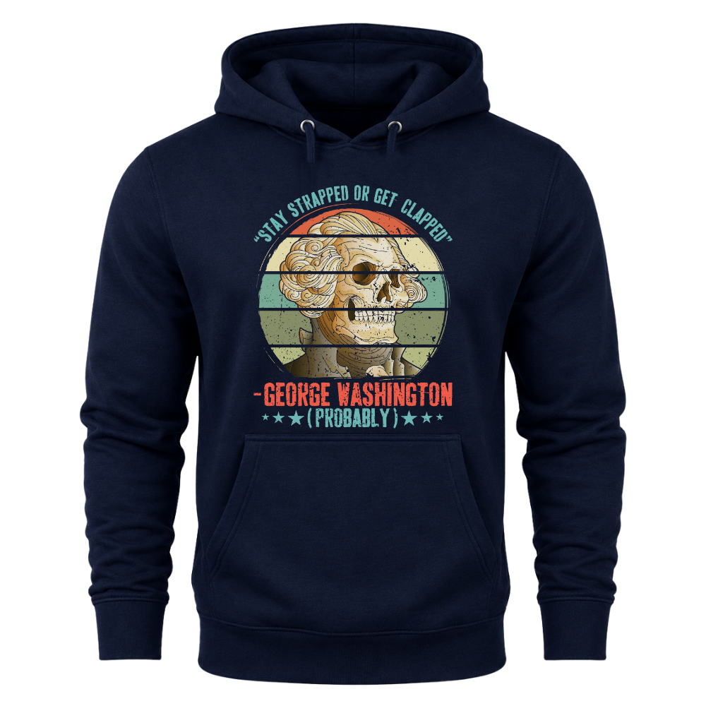 George Washington Stay Strapped - Hoodie