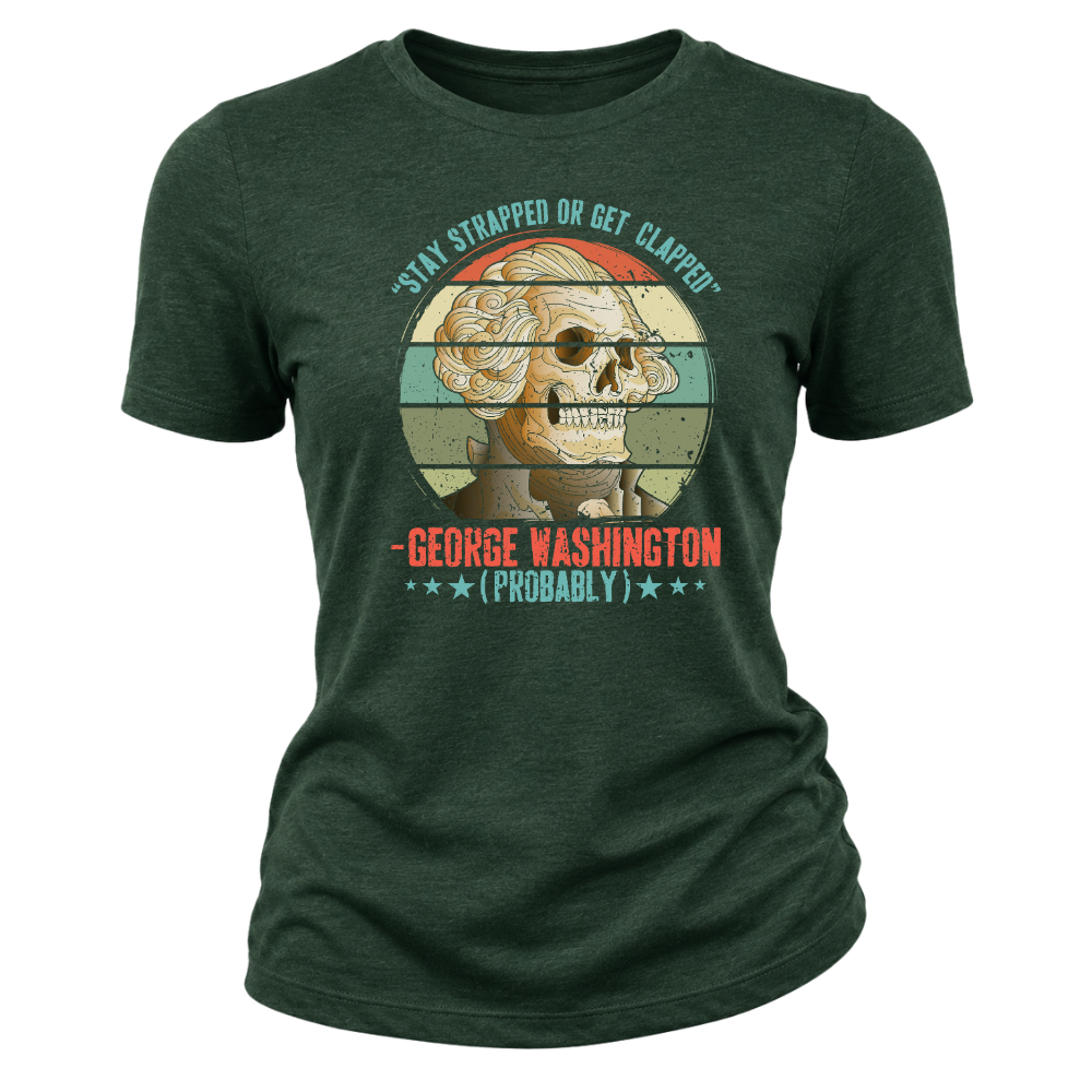 George Washington Stay Strapped - Women T-Shirt