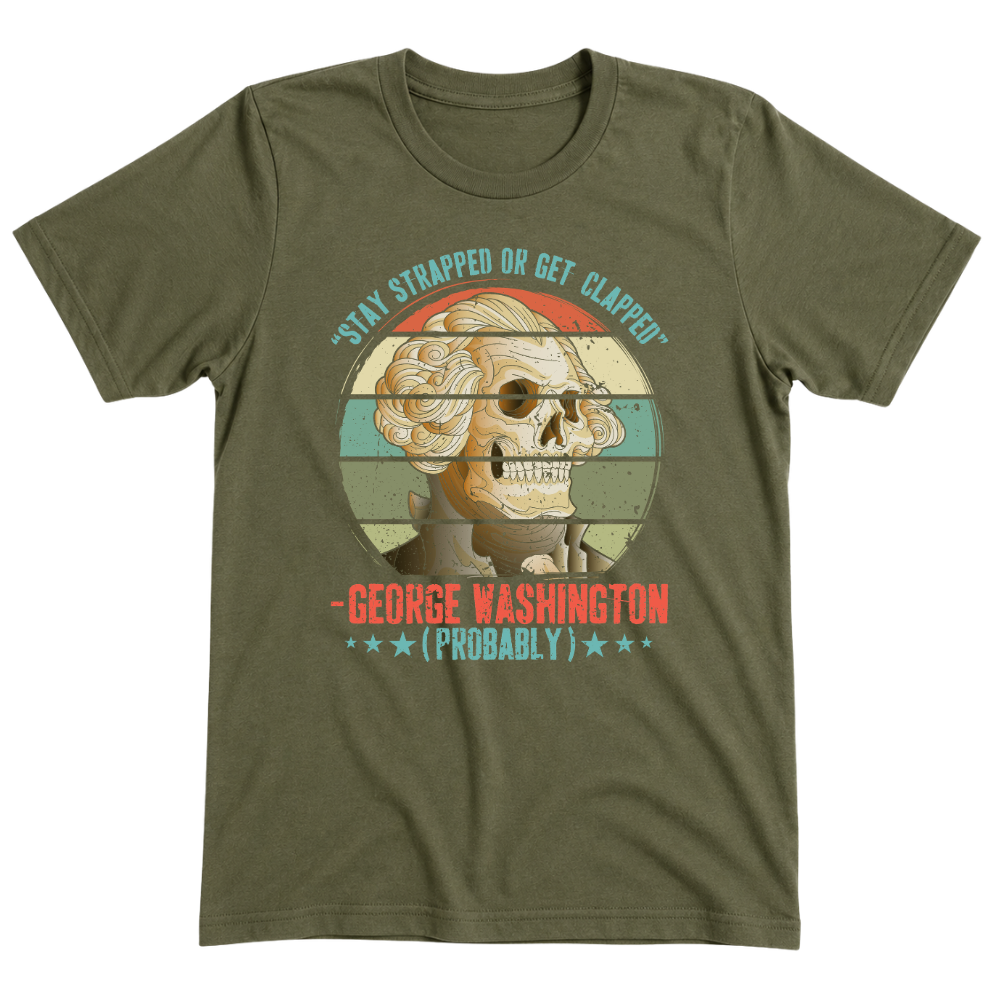 George Washington Stay Strapped - T-Shirt