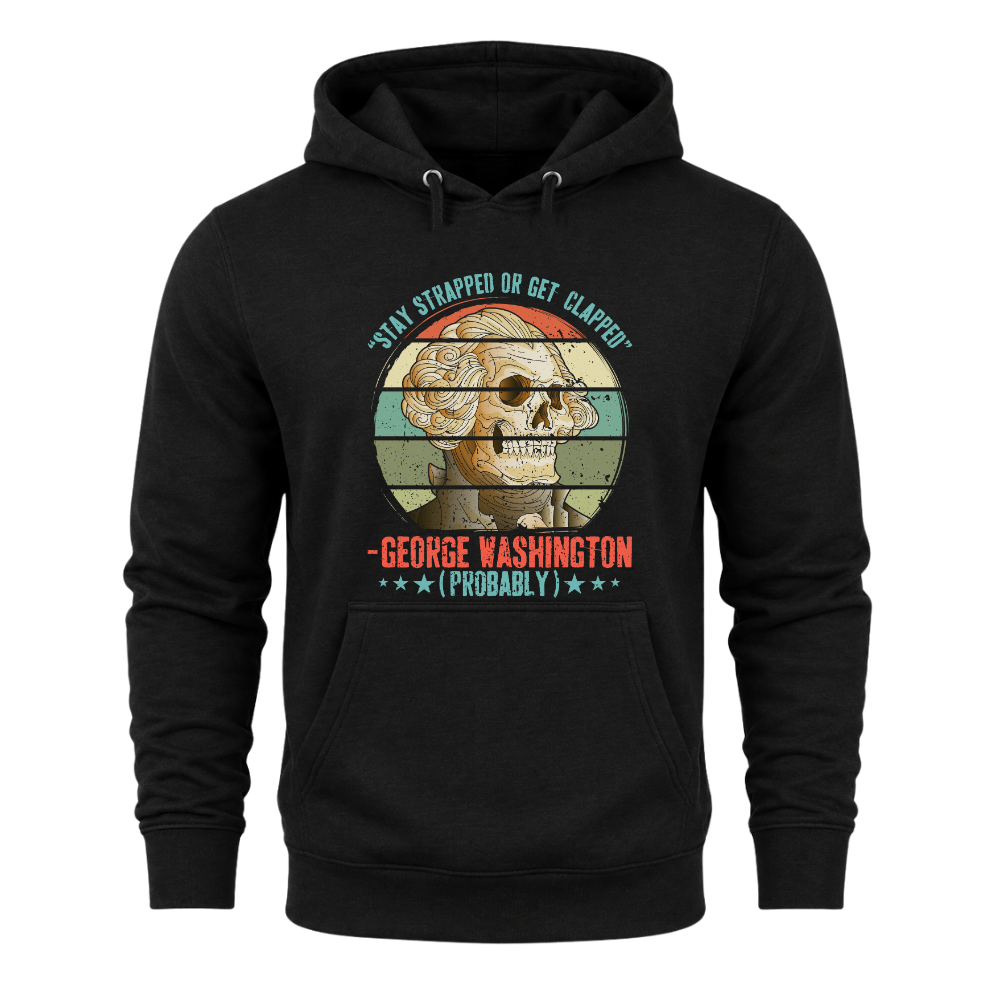 George Washington Stay Strapped - Hoodie
