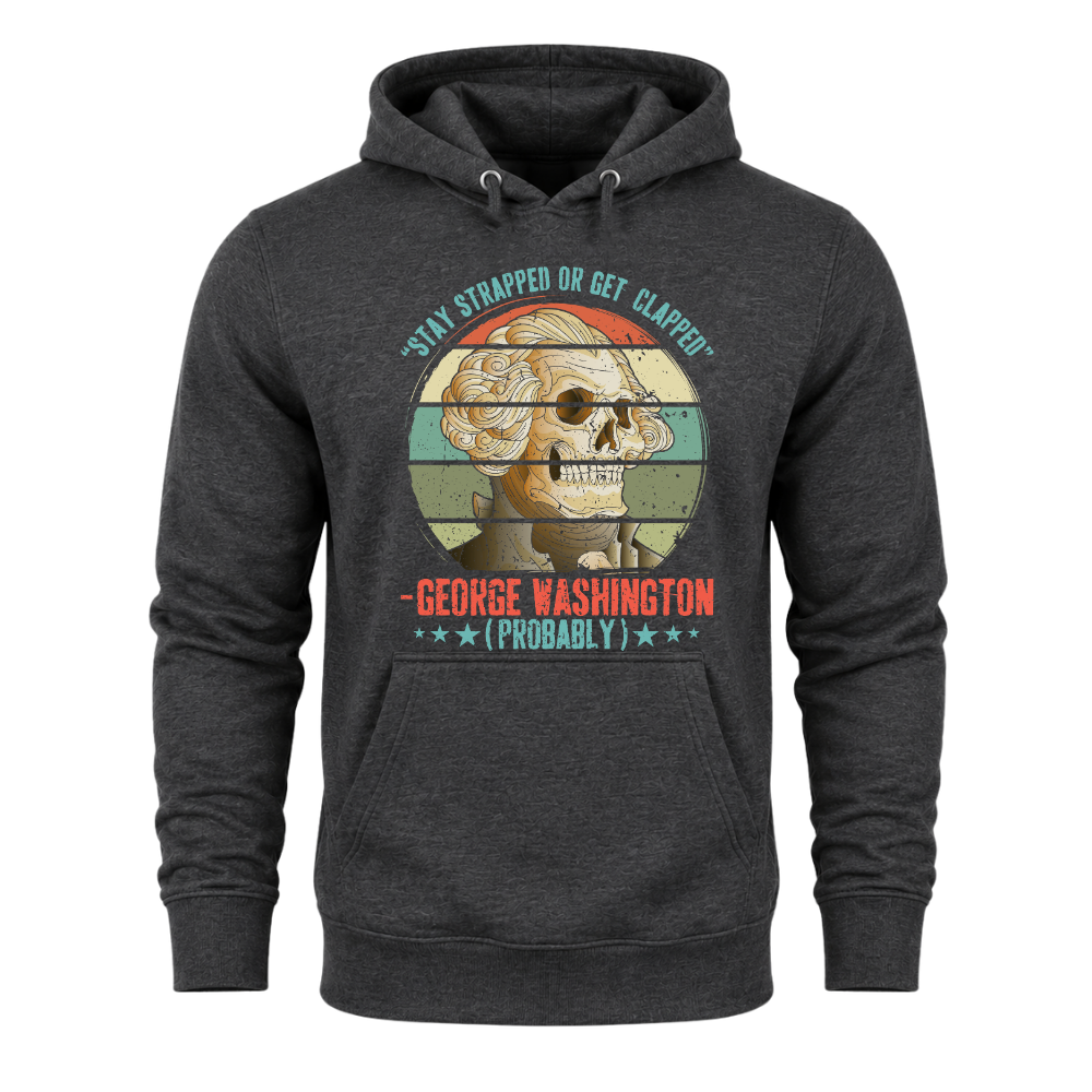 George Washington Stay Strapped - Hoodie