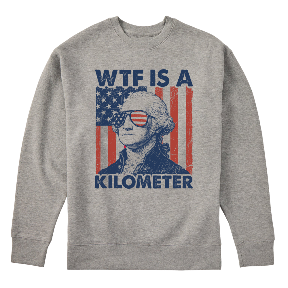 George Washington WTF Is A Kilometer - Sweater