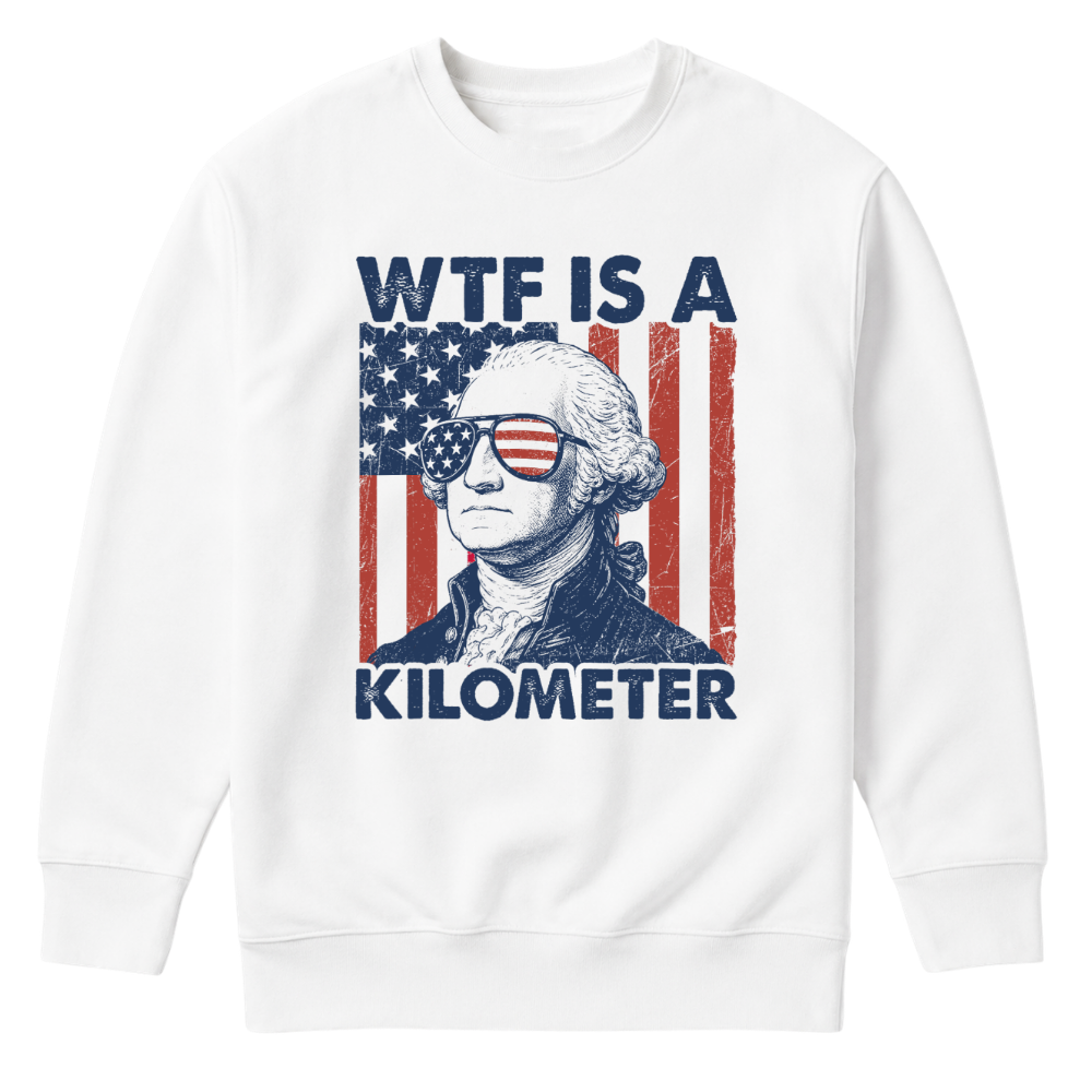 George Washington WTF Is A Kilometer - Sweater
