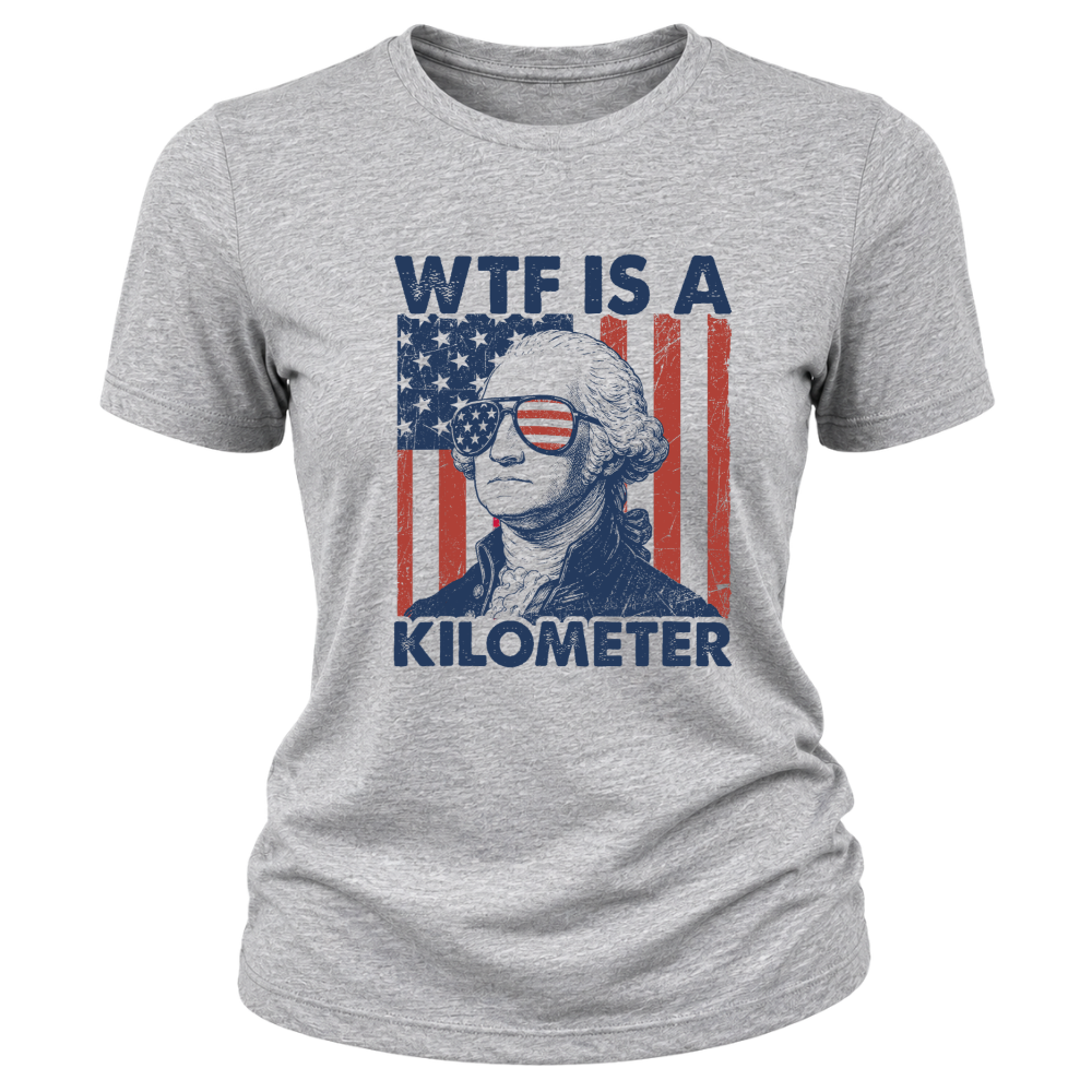 George Washington WTF Is A Kilometer - Women T-Shirt