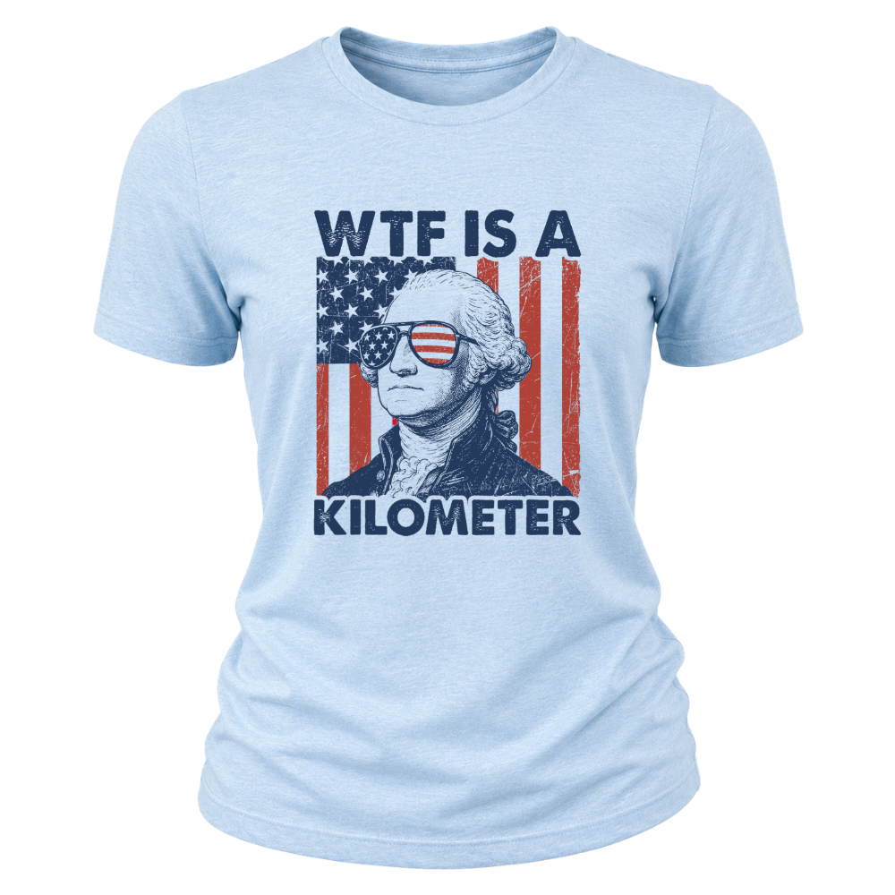 George Washington WTF Is A Kilometer - Women T-Shirt