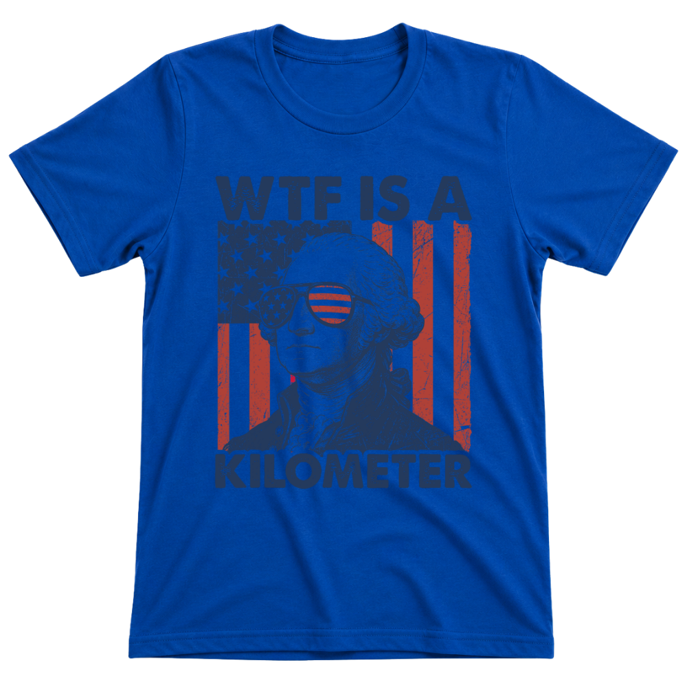 George Washington WTF Is A Kilometer - T-Shirt